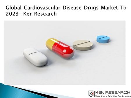 Global Cardiovascular Disease Drugs Market To Ken Research.