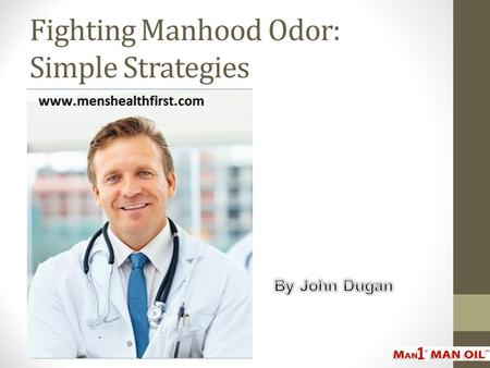 Fighting Manhood Odor: Simple Strategies