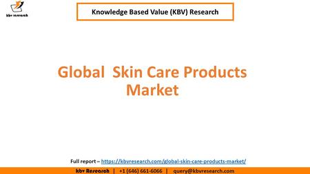 Kbv Research | +1 (646) | Executive Summary (1/2) Global Skin Care Products Market Knowledge Based Value (KBV) Research.