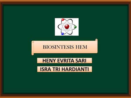 HENY EVRITA SARI ISRA TRI HARDIANTI BIOSINTESIS HEM.