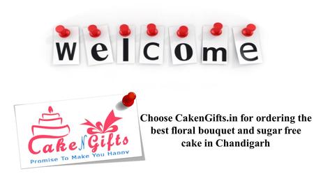 Choose CakenGifts.in for ordering the best floral bouquet and sugar free cake in Chandigarh.