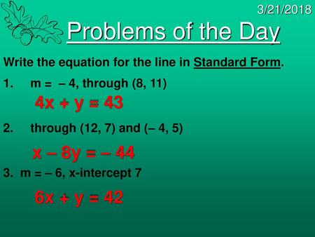 Problems of the Day 4x + y = 43 x – 8y = – 44 6x + y = 42 3/21/2018