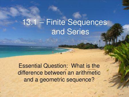 13.1 – Finite Sequences and Series