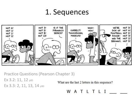 1. Sequences Practice Questions (Pearson Chapter 3) Ex 3.2: 11, 12 p85