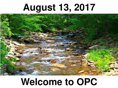 August 13, 2017 Welcome to OPC.