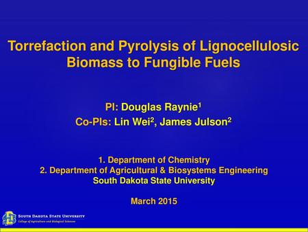 PI: Douglas Raynie1 Co-PIs: Lin Wei2, James Julson2