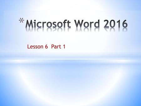 Microsoft Word 2016 Lesson 6 Part 1.