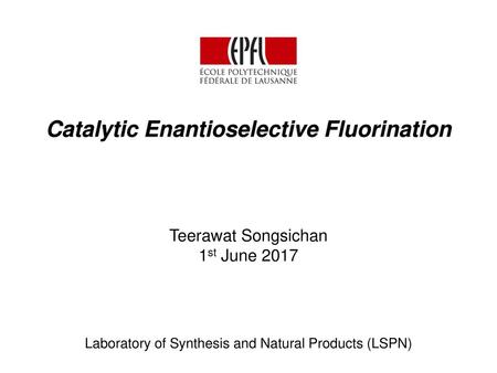 Catalytic Enantioselective Fluorination