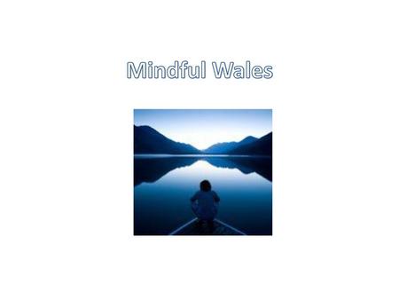 Mindful Wales.