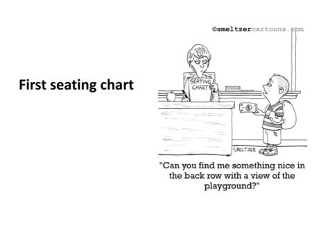 First seating chart.