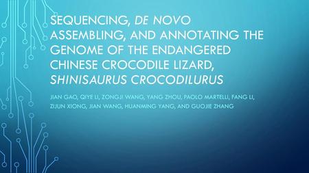 Sequencing, de novo assembling, and annotating the genome of the endangered Chinese crocodile lizard, shinisaurus crocodilurus Jian gao, qiye li, zongji.