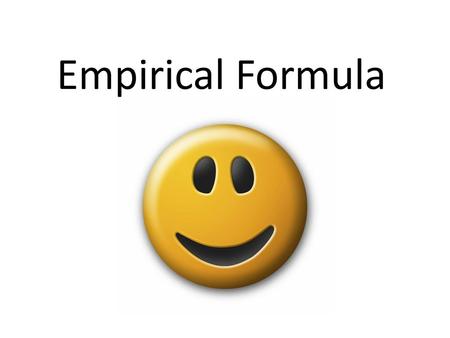 Empirical Formula.