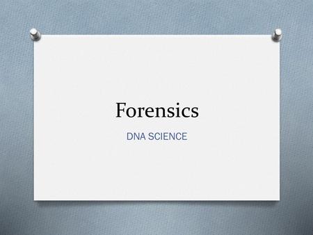 Forensics DNA SCIENCE.