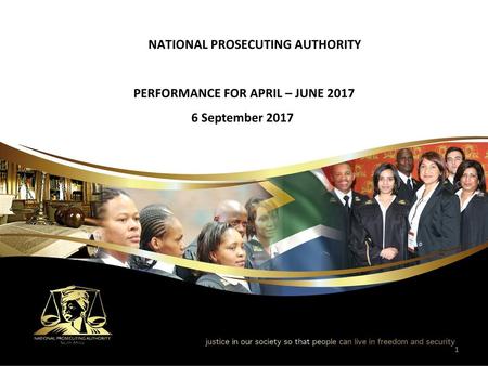 NATIONAL PROSECUTING AUTHORITY PERFORMANCE FOR APRIL – JUNE 2017