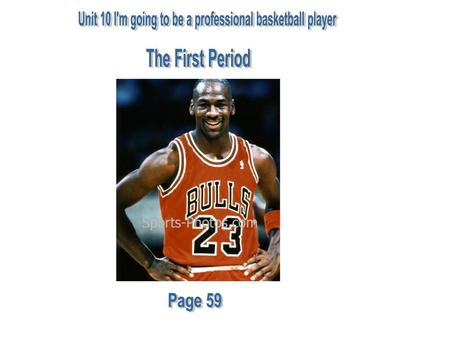 Unit 10 I'm going to be a professional basketball player