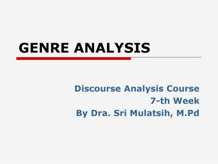 Discourse Analysis Course 7-th Week By Dra. Sri Mulatsih, M.Pd