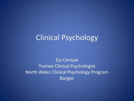 Clinical Psychology Ela Cernyw Trainee Clinical Psychologist