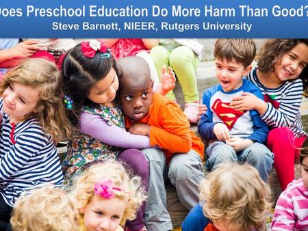 Does Preschool Education Do More Harm Than Good?