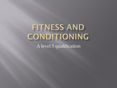 Fitness and Conditioning