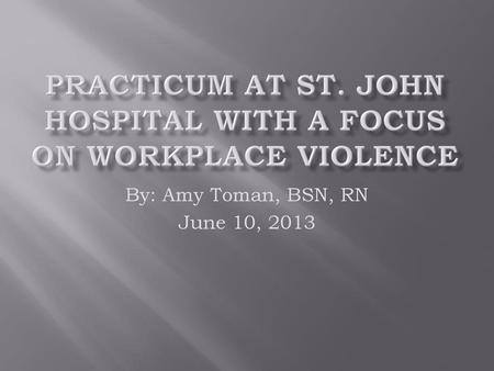 Practicum at St. John Hospital with a Focus on Workplace Violence