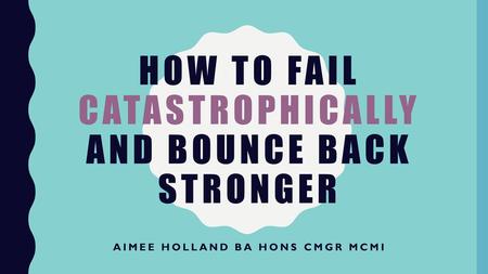 how to fail catastrophically and bounce back stronger