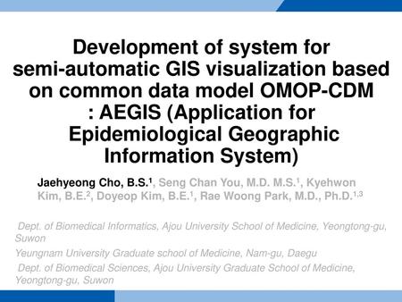 Development of system for semi-automatic GIS visualization based on common data model OMOP-CDM : AEGIS (Application for Epidemiological Geographic Information.