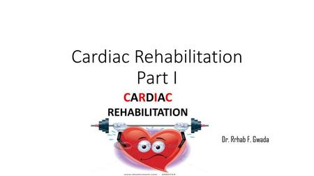 Cardiac Rehabilitation Part I