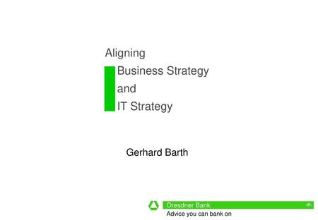 Aligning Business Strategy and IT Strategy Gerhard Barth