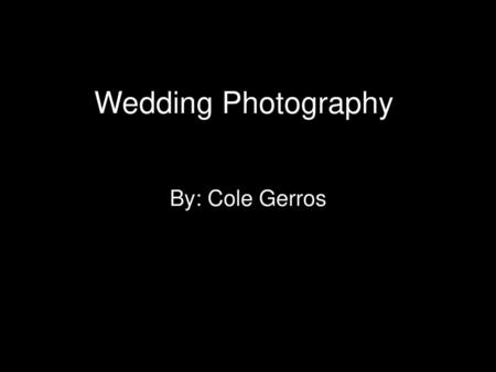 Wedding Photography By: Cole Gerros.