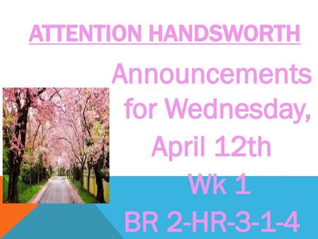 Announcements for Wednesday, April 12th Wk 1 BR 2-HR-3-1-4