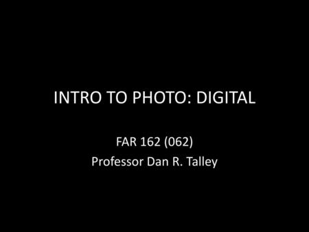 INTRO TO PHOTO: DIGITAL