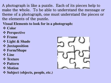 A photograph is like a puzzle