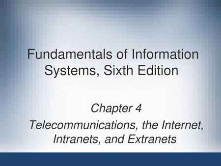 Fundamentals of Information Systems, Sixth Edition