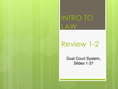 Dual Court System, Slides 1-37