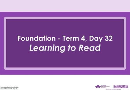 Foundation - Term 4, Day 32 Learning to Read.