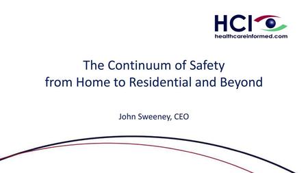 The Continuum of Safety from Home to Residential and Beyond