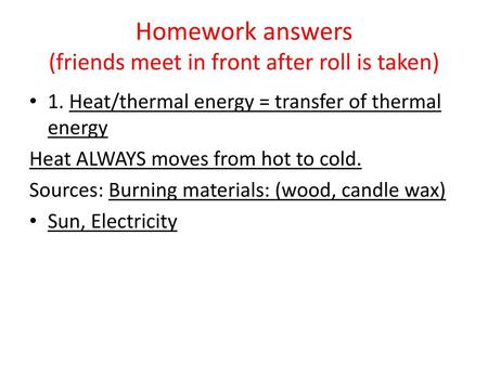 Homework answers (friends meet in front after roll is taken)