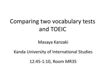 Comparing two vocabulary tests and TOEIC