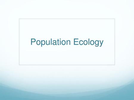 Population Ecology.