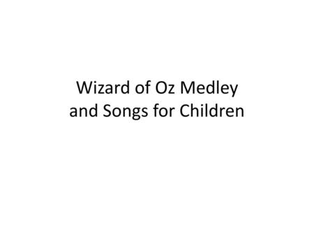 Wizard of Oz Medley and Songs for Children