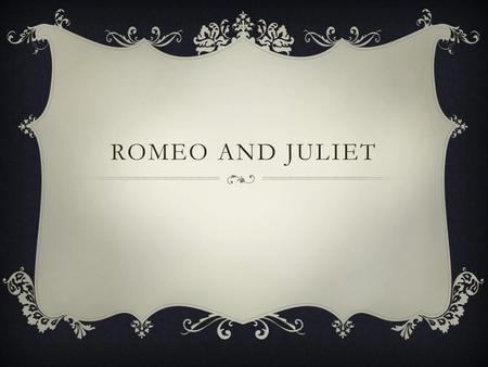 Romeo And Juliet.