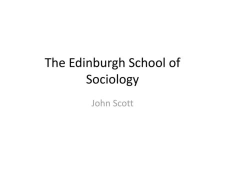 The Edinburgh School of Sociology