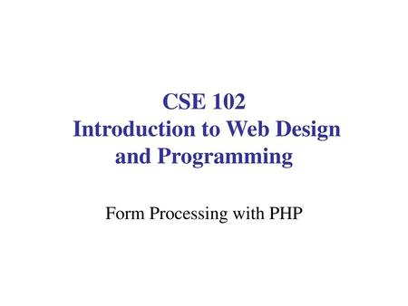 CSE 102 Introduction to Web Design and Programming