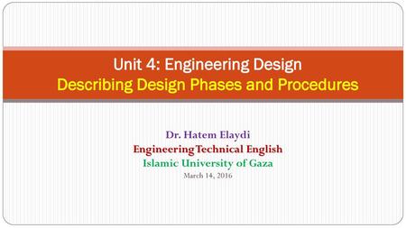 Unit 4: Engineering Design Describing Design Phases and Procedures