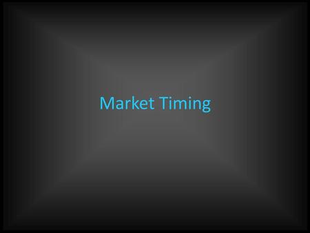 Market Timing.