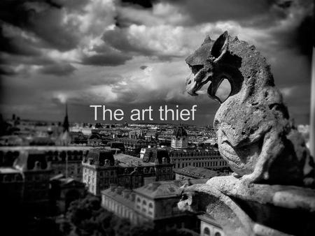 The art thief.