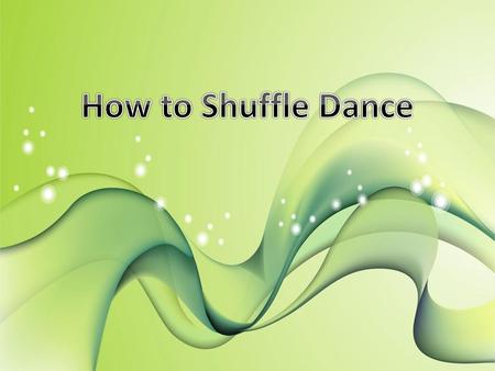 How to Shuffle Dance.