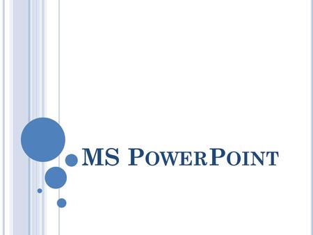 MS PowerPoint.