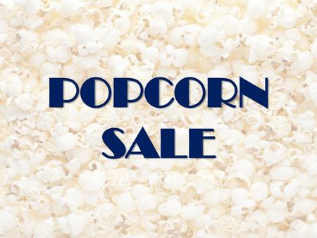 POPCORN SALE.