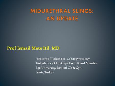 MIDURETHRAL SLINGS: AN UPDATE